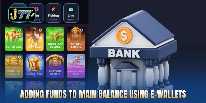 Adding funds to main balance using e-wallets