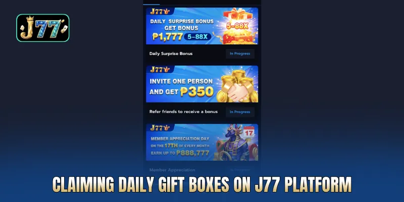 Claiming daily gift boxes on J77 platform