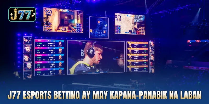 J77 esports betting ay may kapana-panabik na laban