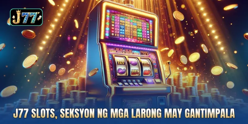 J77 slots, seksyon ng mga larong may gantimpala