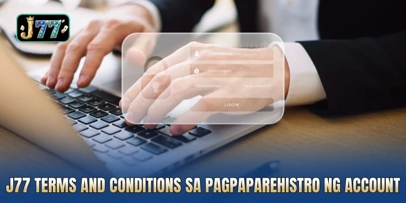 J77 terms and conditions sa pagpaparehistro ng account