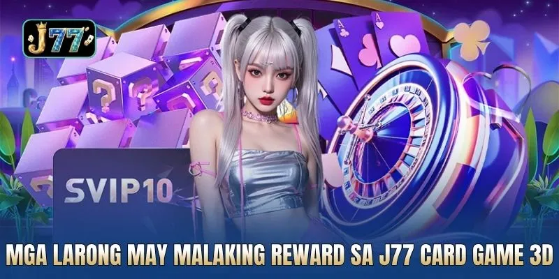 Mga larong may malaking reward sa J77 card game 3D