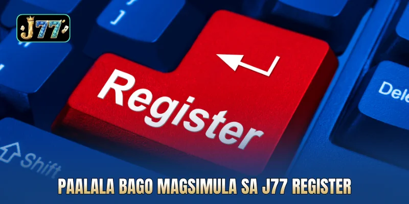 Paalala bago magsimula sa J77 register