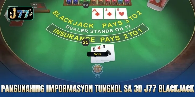 Pangunahing impormasyon tungkol sa 3D J77 Blackjack