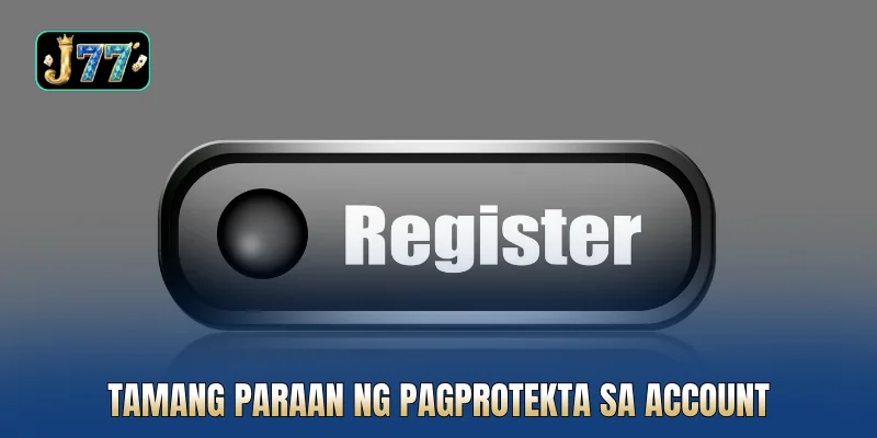Tamang paraan ng pagprotekta sa account