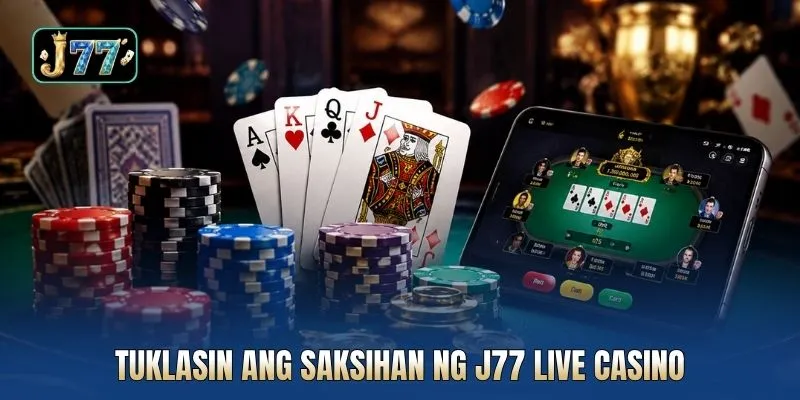 Tuklasin ang saksihan ng J77 Live Casino