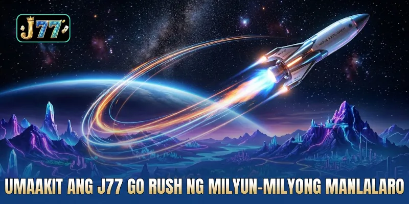 Umaakit ang J77 Go Rush ng milyun-milyong manlalaro